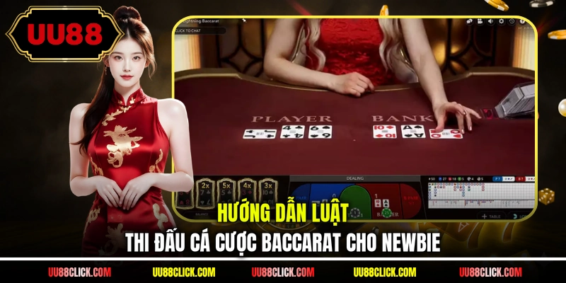 Hướng dẫn luật thi đấu cá cược Baccarat cho newbie 