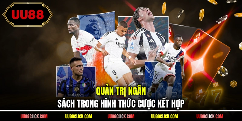 Quản trị ngân sách trong hình thức cược kết hợp
