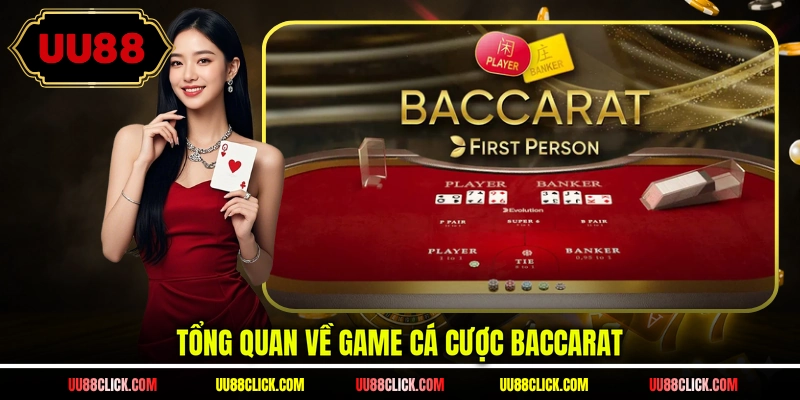 Tổng quan về game cá cược Baccarat 