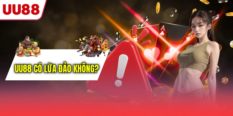 UU88 có lừa đảo không